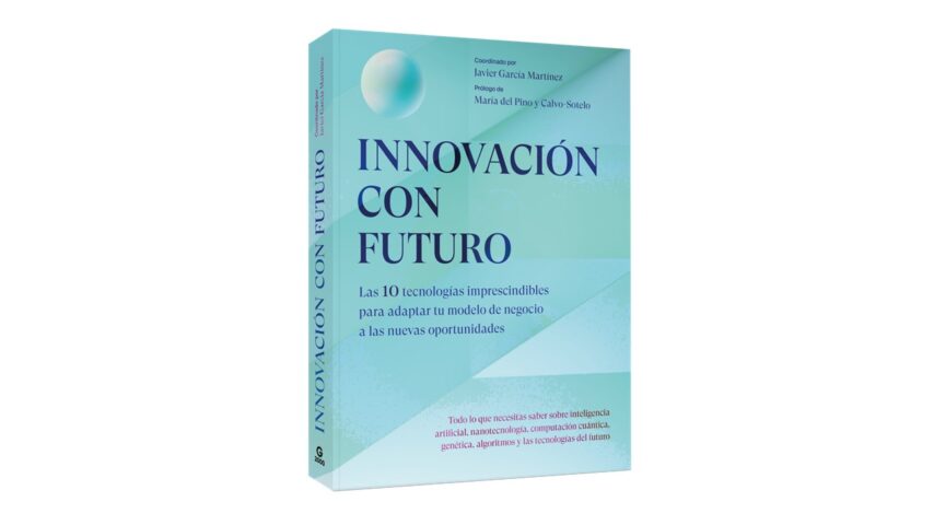 ‘Innovación con Futuro’, el libro clave para imaginar la España de los próximos años